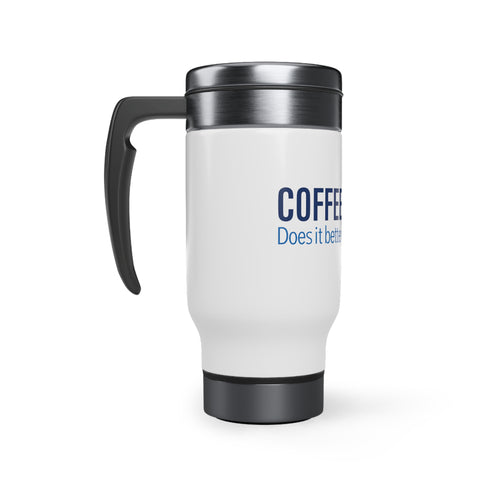 Coffee Does it Better Stainless Steel Travel Mug with Handle, 14oz