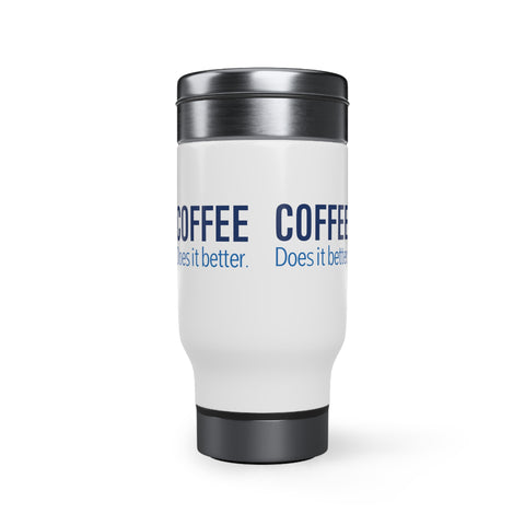 Coffee Does it Better Stainless Steel Travel Mug with Handle, 14oz