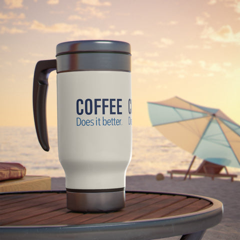 Coffee Does it Better Stainless Steel Travel Mug with Handle, 14oz