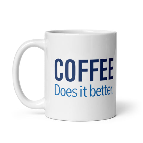 Coffee Does It Better White Glossy Mug