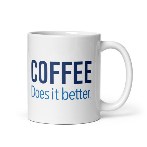 Coffee Does It Better White Glossy Mug